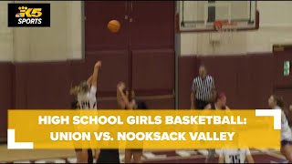 HS Girls Basketball Union vs Nooksack Valley [upl. by Earb]