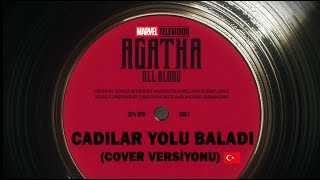 CADILAR YOLU BALADI🧙‍♀️COVER VERSİYONU Türkçe Şarkı 🎵 AGATHA ALL ALONG [upl. by Pallaten936]