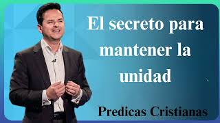 El secreto para mantener la unidad  Predicas Cristianas 2024 NEW [upl. by Marchall]