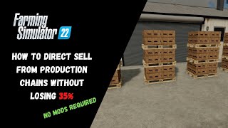 How To Direct Sell From Production Chains Without Losing 35 No Mods Required  Farming Simulator 22 [upl. by Ocsinarf]