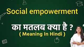 Social empowerment meaning in hindi  Social empowerment ka matlab kya hota hai  Word meaning [upl. by Base]