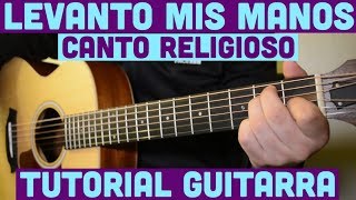 Levanto Mis Manos  Tutorial de Guitarra  Canto Religioso  Para Principiantes [upl. by Mellisa]