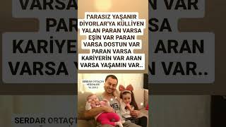 SERDAR ORTAÇ PARASIZ YAŞANIR DİYORLARYA KÜLLİYEN YALAN PARAN VARSA EŞİN VARserdarortaçkadınerkek [upl. by Kerat]