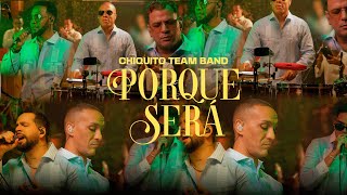 CHIQUITO TEAM BAND  PORQUE SERÁ SESSION LIVE 2024  A NUESTRO ESTILO [upl. by Ahsenyt616]