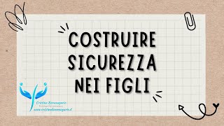 Costruire sicurezza nei figli [upl. by Fleeta]