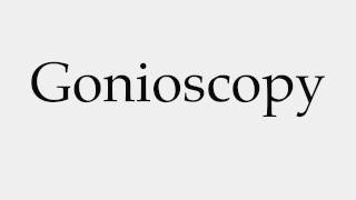 How to Pronounce Gonioscopy [upl. by Runkel]