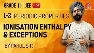 Ionization Enthalpy  Periodic Properties Lecture 3  Class 11 Chemistry  JEE Main  Vedantu [upl. by Airat]