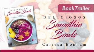 DELICIOSOS SMOOTHIE BOWLS  Carissa Bonham  Booktrailer [upl. by Brower]