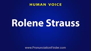 How To Pronounce Rolene Strauss [upl. by Rosio]