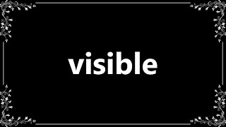 Visible  Meaning and How To Pronounce [upl. by Assadah]