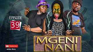 quotMGENI NANIquot Episode No39 [upl. by Edlyn]