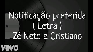 Notificação preferida  Letra  Zé Neto e Cristiano [upl. by Enaelem]