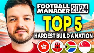 Top 5 Toughest Build a Nation Challenges Revealed  FM24 Build A Nation  FM Save Ideas [upl. by Ledeen]