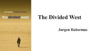 Jurgen Habermas quotThe Divided Westquot Book Note [upl. by Teague526]