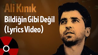 Ali Kınık  Bildiğin Gibi Değil Official Lyric Video [upl. by Hardy]