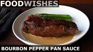 Bourbon Pepper Pan Sauce  Food Wishes [upl. by Atelokin]