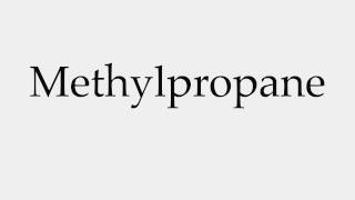 How to Pronounce Methylpropane [upl. by Eonak]