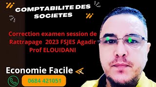 Comptabilité des sociétés  Correction examen session de rattrapage 2023 FJES Agadir Prof ELOUIDANI [upl. by Alaham]