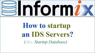 INFORMIX DATABASE  How to STARTUP an IDS Server  aka Startup Database Voiceless [upl. by Llevad]