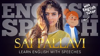 ENGLISH SPEECH  LEARN ENGLISH with SAI PALLAVI [upl. by Etnovert]