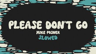 Mike Posner  Please Dont Go slowed  reverb  lyrics [upl. by Laehcimaj]