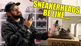 SNEAKERHEADS BE LIKE [upl. by Atiragram]