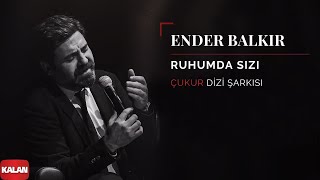 Ender Balkır  Ruhumda Sızı  Çukur Dizi Şarkısı © 2019 Kalan Müzik [upl. by Buckden12]