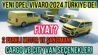 Yeni Opel Vivaro 2024 TÜRKİYE’de Fiyat Cargo ve City Van Seçenekler 2 Farklı Motor ve Şanzıman [upl. by Magdalen]