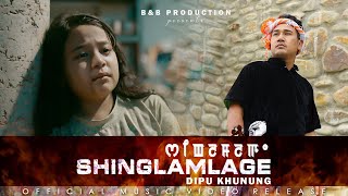 SHINGLAMLAGE  DIPU KHUNUNG  OFFICIAL MUSIC VIDEO  4K [upl. by Hicks]