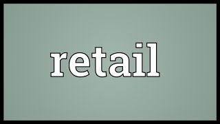 Retail Meaning [upl. by Bartolemo]