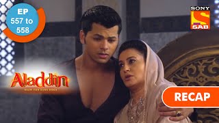 Aladdin  अलादीन  Ep 557 amp 558  RECAP [upl. by Uthrop]