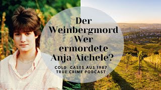 Der Weinbergmord  Wer ermordete Anja Aichele True Crime Podcast [upl. by Zwiebel315]