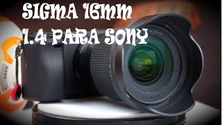 Sigma 16mm 14 para Sony [upl. by Ardnohs810]