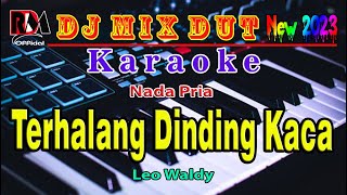 Terhalang Dinding Kaca  Leo Waldy  DJ Remix Dut Orgen Tunggal Karaoke Nada Pria By RDM [upl. by Shelli67]