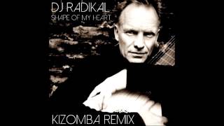 Sting Shape my heart kizomba remix Dj Radikal [upl. by Rona]