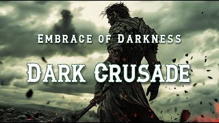 Dark Crusade  Embrace of Darkness [upl. by Itisahc907]