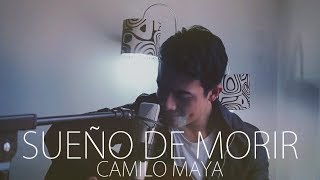 Sueño de Morir  Alex Campos Camilo Maya Cover [upl. by Nedac]