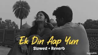 Ek Din Aap Yun Humko Mil Jayenge slow mind relax song [upl. by Irret]