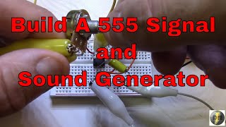 555 Timer Project  Signal and Sound Generator [upl. by Anaibaf]