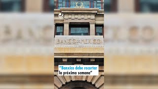 “Banxico debe recortar la próxima semana” [upl. by Ennaeed72]