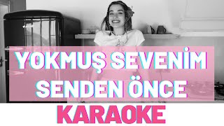 Çağan Şengül  Yokmuş Sevenim Senden Önce KARAOKE [upl. by Nnek]