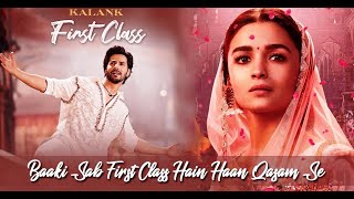 Baaki sab First Class hai Full Song  Kalank 2019  Arijit Singh  Pritom Varun Dhawan Alia Bhatt [upl. by Atinra]