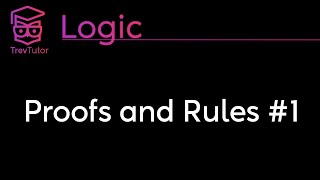 Logic Proofs and Rules 1 [upl. by Ayisan505]