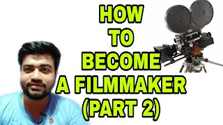 HOW TO BECOME A FILMMAKER PART 2 [upl. by Ednalrim]