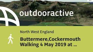 ButtermereCockermouth Walking 4 May 2019 at 1142 [upl. by Ahsienek603]