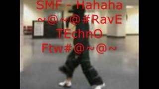 SMF  Hahaha TECHNO [upl. by Stanislas]