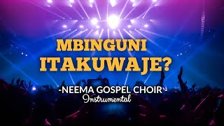 Neema Gospel Choir  Mbinguni Itakuwaje  Instrumental [upl. by Reamy]