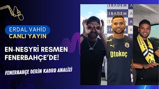 Youssef EnNesyri Resmen Fenerbahçede  Fenerbahçe Derin Kadro Analizi [upl. by Miarfe]