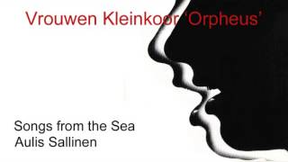 Vrouwen Kleinkoor Orpheus  Songs of the Sea  Aulis Sallinen [upl. by Hatty697]