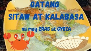 COOKING Gatang Sitaw Kalabasa na may Gyoza at Crabs  Mamieskarte [upl. by Bashee]